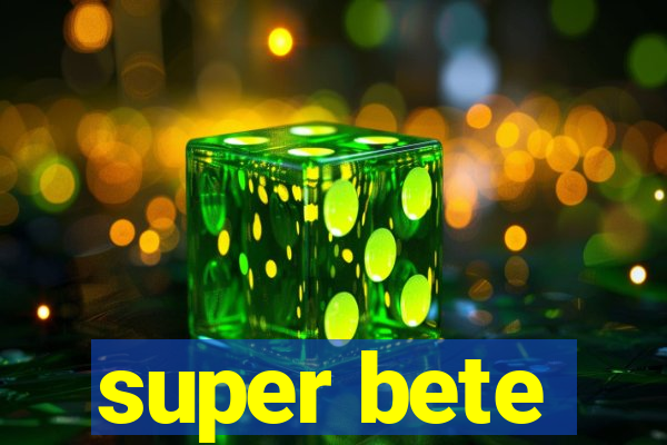 super bete