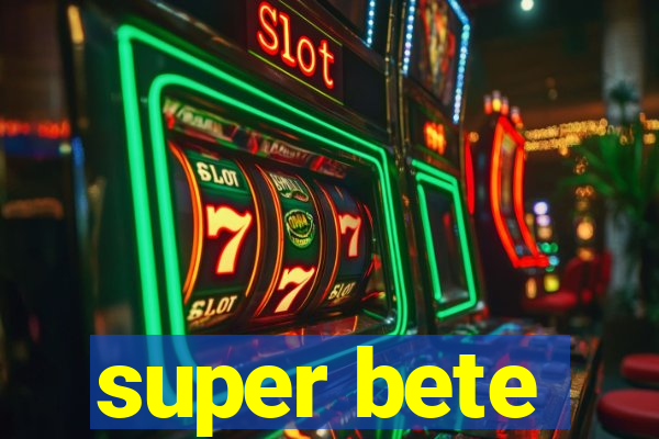 super bete