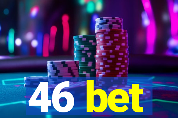 46 bet