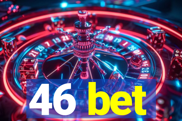 46 bet