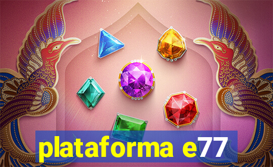 plataforma e77