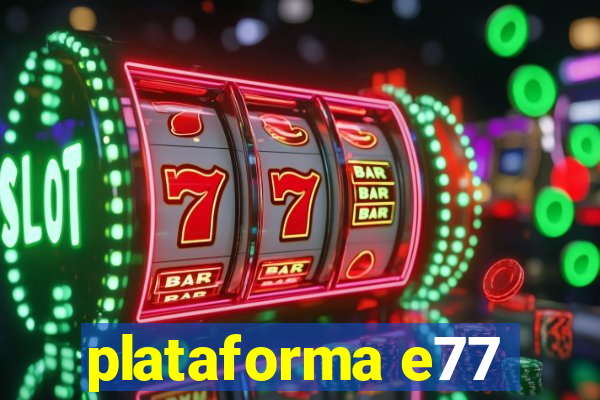 plataforma e77