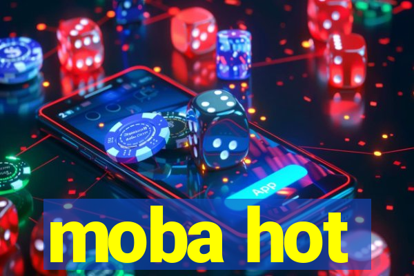 moba hot