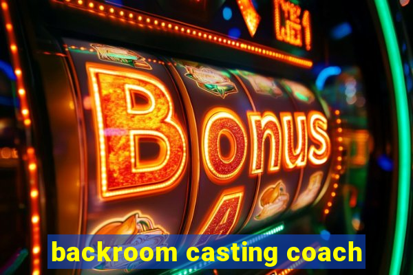 backroom casting coach