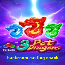 backroom casting coach