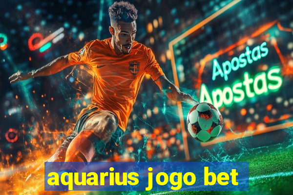 aquarius jogo bet