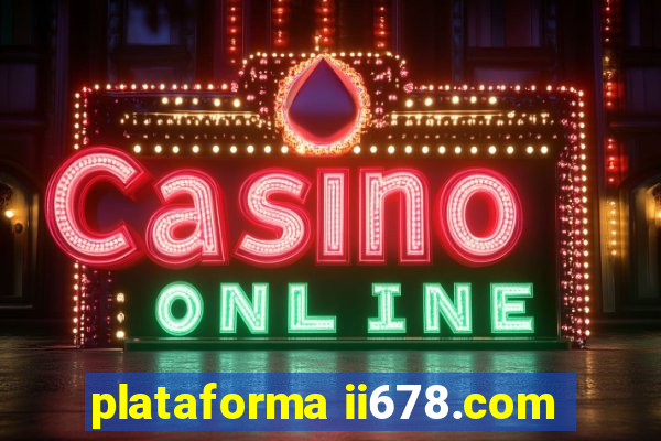 plataforma ii678.com