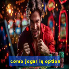 como jogar iq option