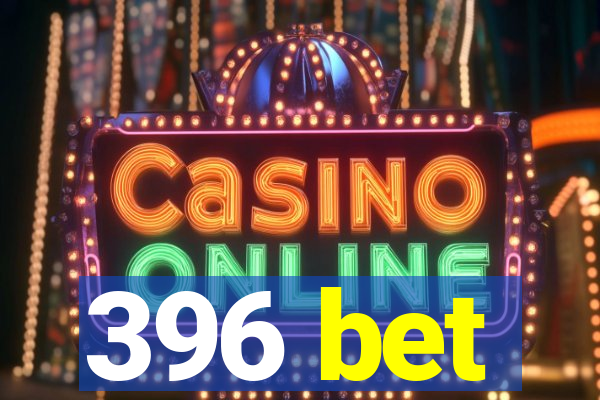 396 bet