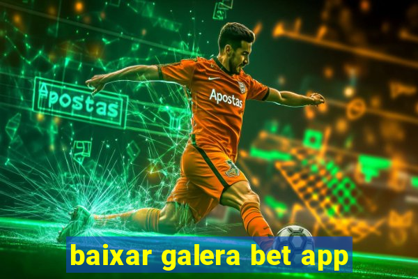 baixar galera bet app