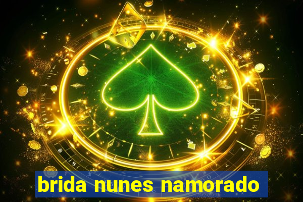 brida nunes namorado