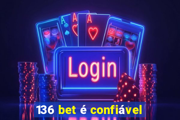 136 bet é confiável