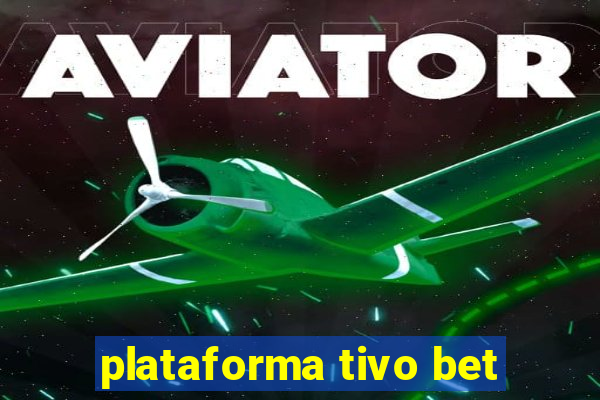 plataforma tivo bet