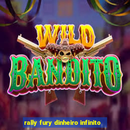 rally fury dinheiro infinito