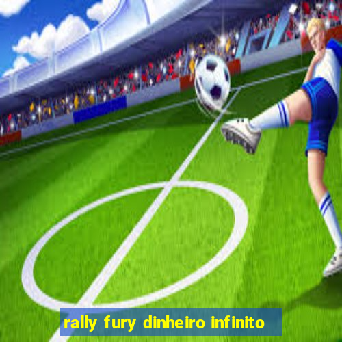 rally fury dinheiro infinito