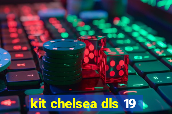 kit chelsea dls 19