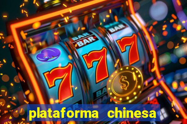 plataforma chinesa para ganhar dinheiro