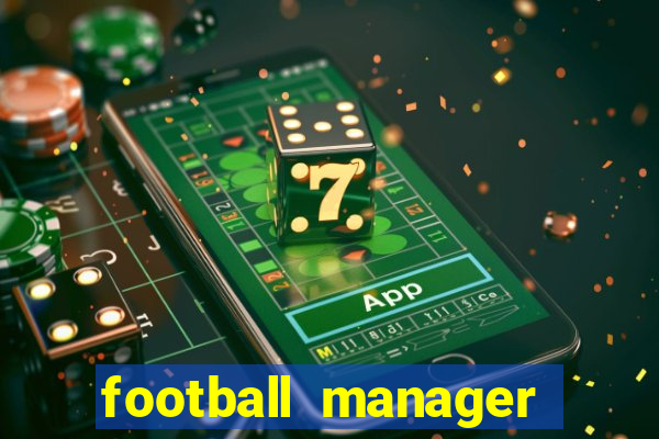 football manager 2021 touch 21.4.0 apk