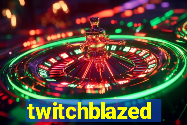 twitchblazed