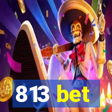 813 bet