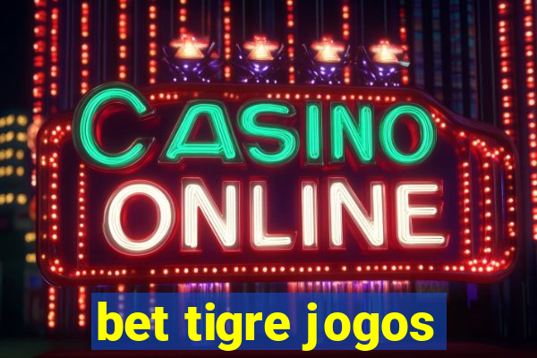 bet tigre jogos