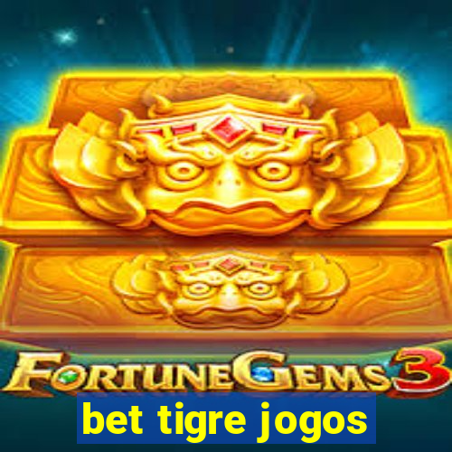 bet tigre jogos