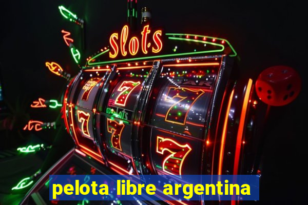 pelota libre argentina