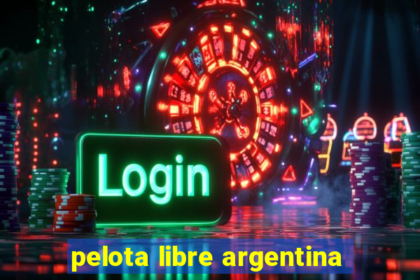 pelota libre argentina