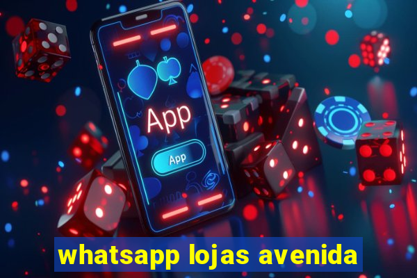 whatsapp lojas avenida