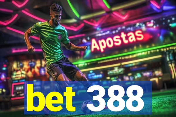 bet 388