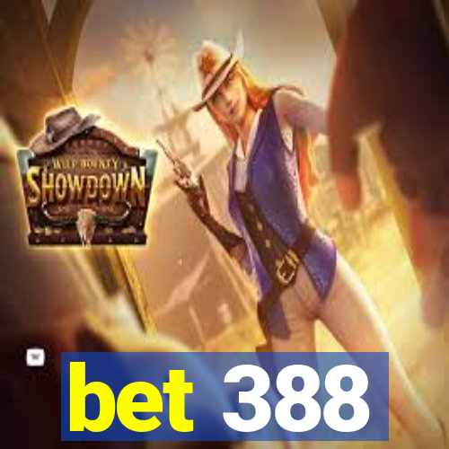 bet 388