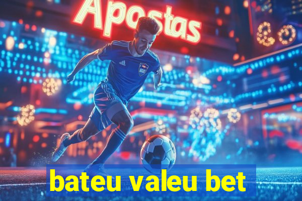 bateu valeu bet