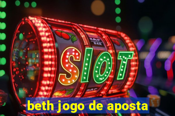 beth jogo de aposta