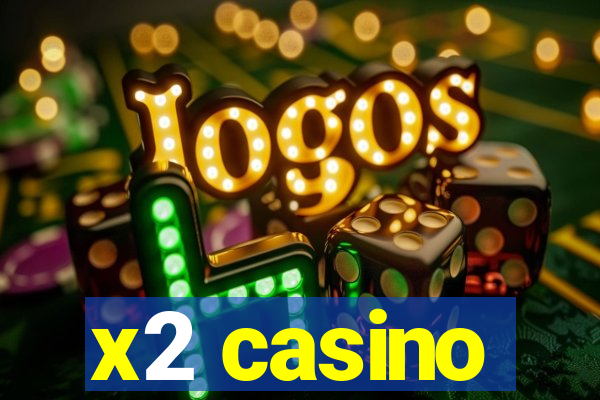 x2 casino