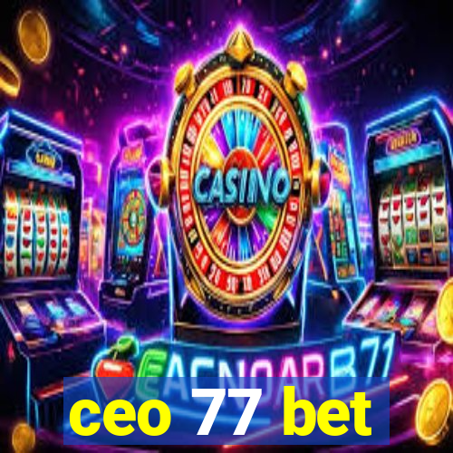 ceo 77 bet