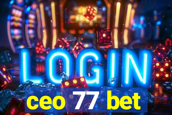 ceo 77 bet