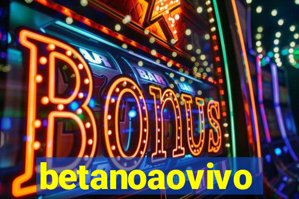 betanoaovivo