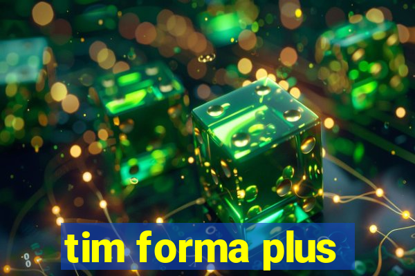 tim forma plus