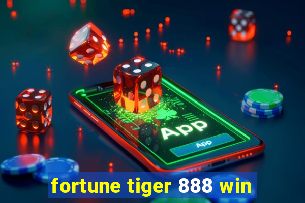 fortune tiger 888 win