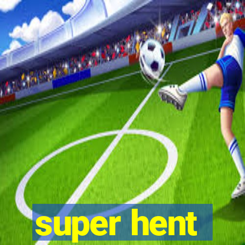 super hent