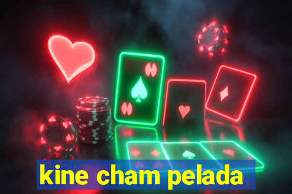 kine cham pelada