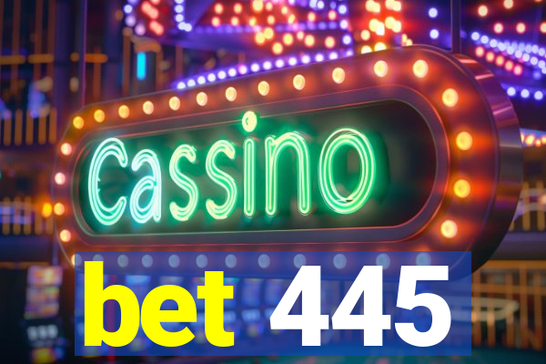 bet 445