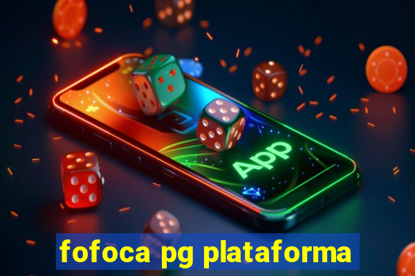 fofoca pg plataforma