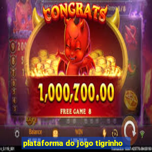 plataforma do jogo tigrinho