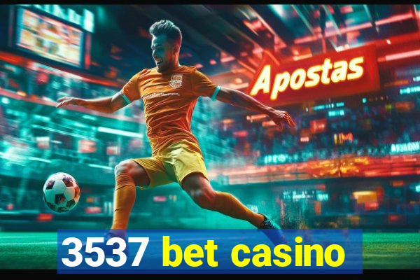 3537 bet casino