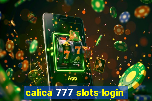 calica 777 slots login