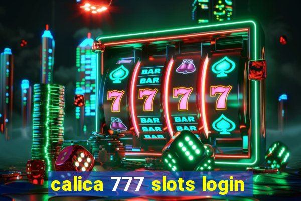 calica 777 slots login