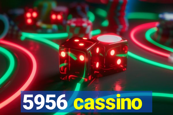 5956 cassino