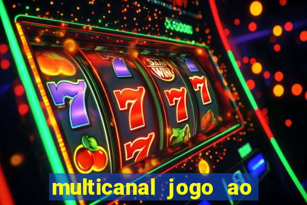 multicanal jogo ao vivo fans