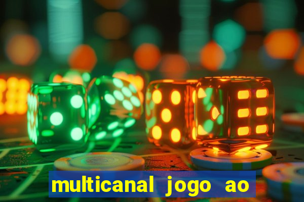 multicanal jogo ao vivo fans